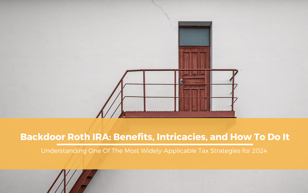 Backdoor Roth IRA: Benefits, Intricacies, and How To Do It – 2024 Update