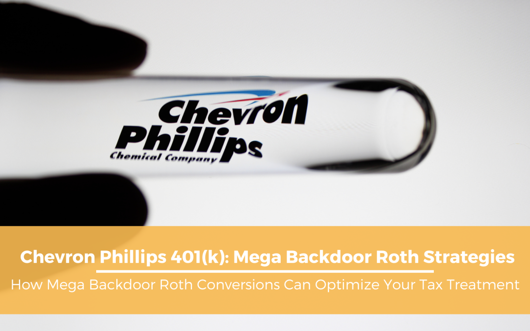 Chevron Phillips 401(k): Mega Backdoor Roth Strategies