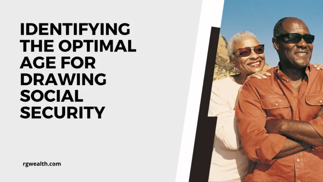 Optimal Age for Drawing Social Security - Rhame Gorrell Wealth Management The Woodlands