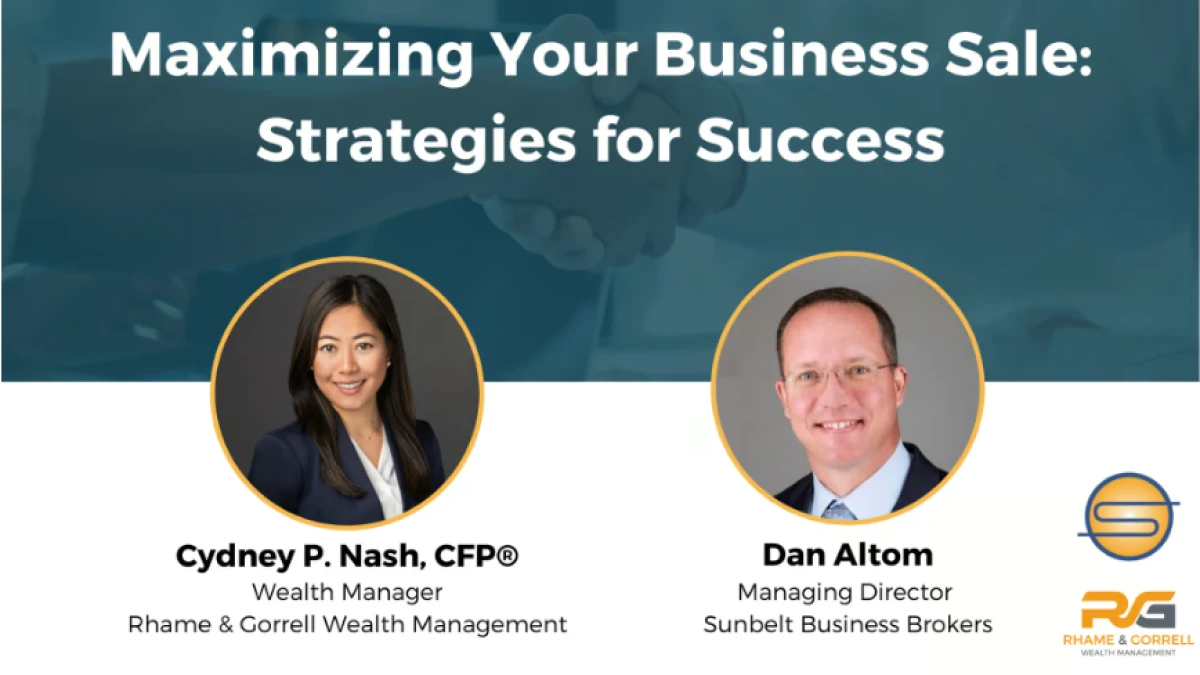 Maximizing Your business Sale_ Strategies for Success Webinar Rhame & Gorrell Wealth Management The Woodlands Sunbelt Busioness Brokers