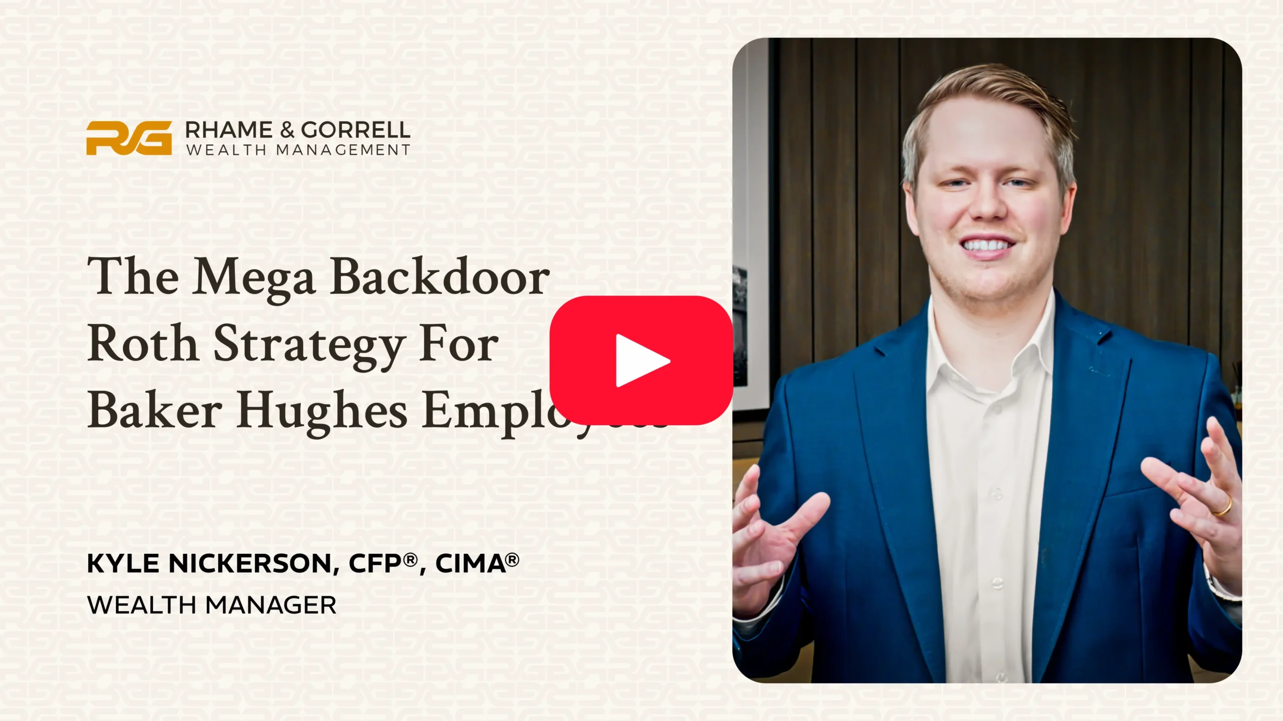 Video banner: article title 'The Mega Backdoor Roth Strategy For Baker Hughes Employees' with Rhame & Gorrell Wealth Management logo on the left and a man in a blue suit in a video thumbnail on the right (play button overlay).