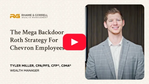 The Mega Backdoor Roth Strategy For Chevron Employees | Rhame & Gorrell Wealth Management